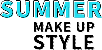 SUMMER MAKE UP STYLE